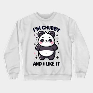 I'm chubby and i like it Crewneck Sweatshirt